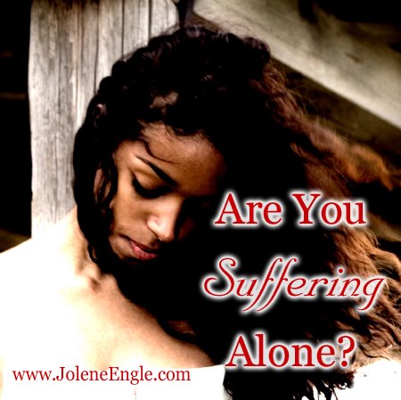 Are You Suffering Alone?