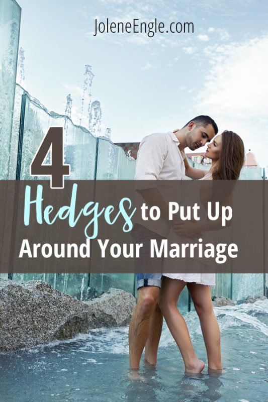 4 Hedges to Put Up Around Your Marriage