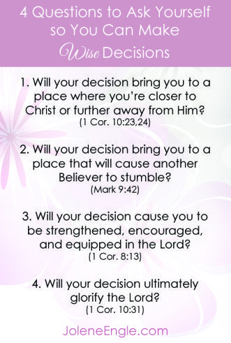 4 Questions to Ask Yourself So You Can Make Wise Decisions by Jolene Engle- FREE printable!