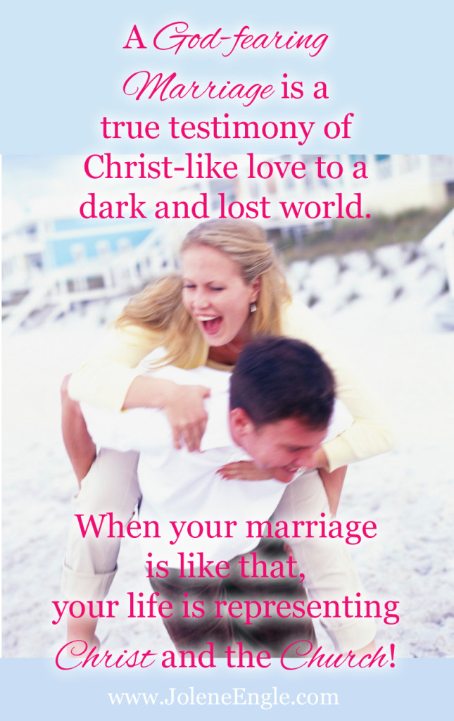 A God fearing marriage is a true testimony of Christ-like love to a dark and lost world.