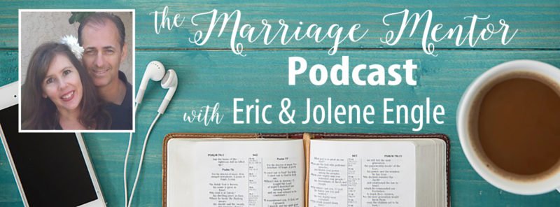 The Marriage Mentor Podcast with Eric and Jolene Engle