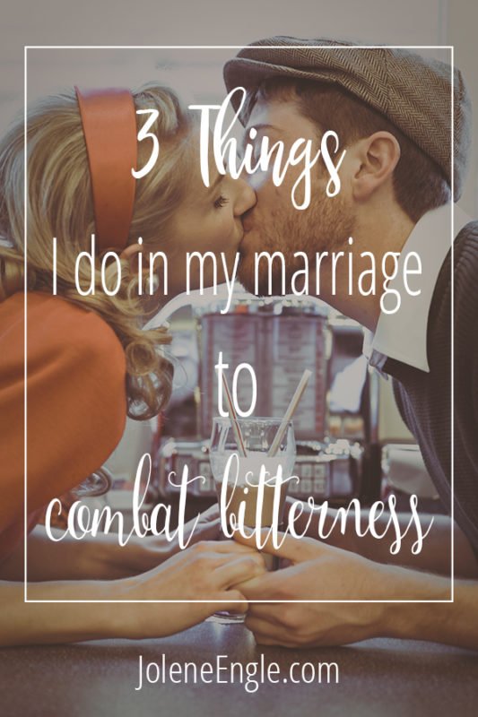 3 Things I Do to Combat Bitterness in My Marriage