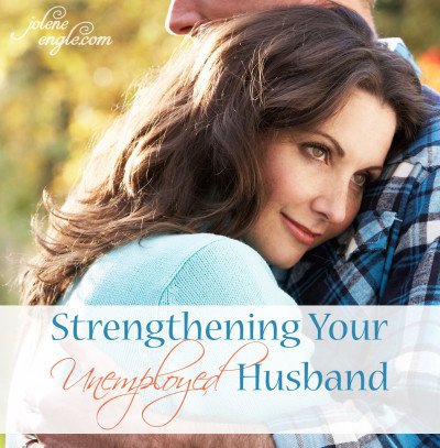 Strengthening Your Unemployed Husband