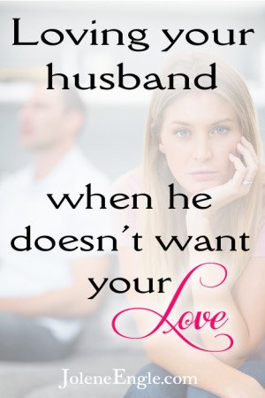 Loving Your Husband When He Doesn’t Want Your Love