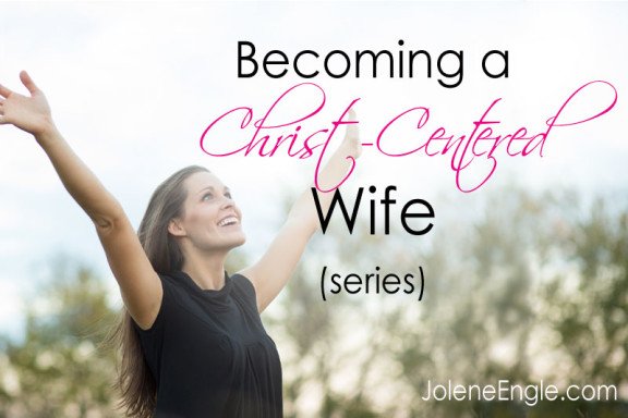 Becoming a Christ-Centered Wife Series