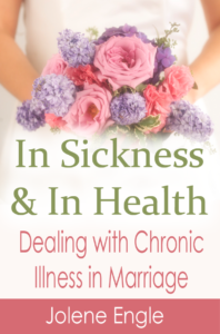 In Sickness and In Health: Dealing with Chronic Illness in Marriage by Jolene Engle (FREE ebook!)