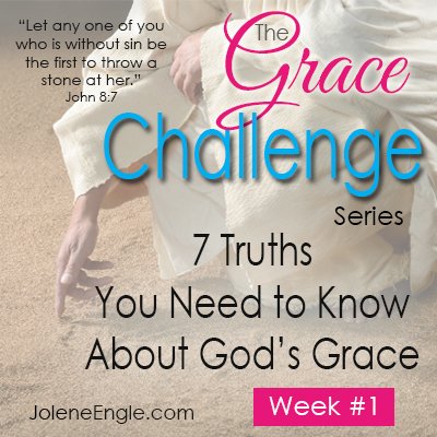 The Grace Challenge:  7 Truths You Need to Know About God’s Grace