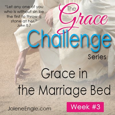 The Grace Challenge:  Grace in the Marriage Bed