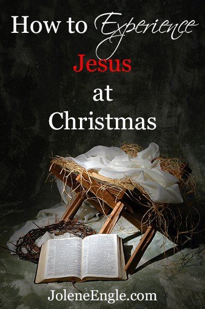 How to Experience Jesus at Christmas