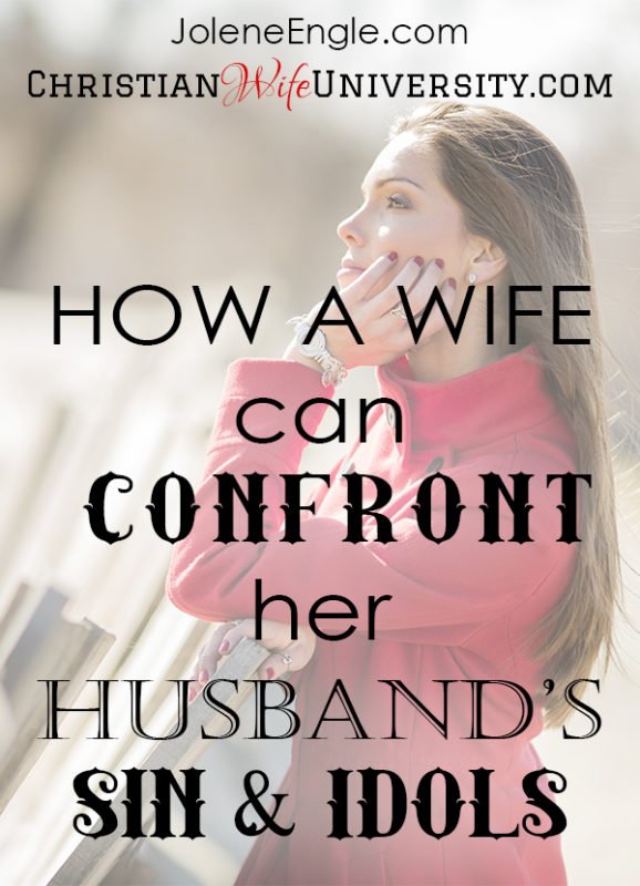 How a Wife Can Confront Her Husband's Sin & Idols