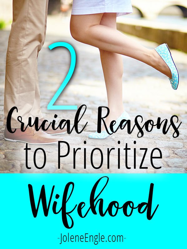 2 Crucial Reasons to Prioritize Wifehood