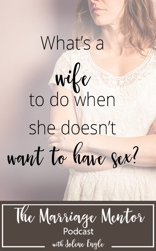 What's a Wife to Do When She Doesn't Want to Have Sex?