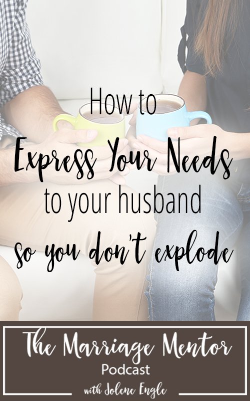 How to Express Your Needs to Your Husband (so you don’t explode)