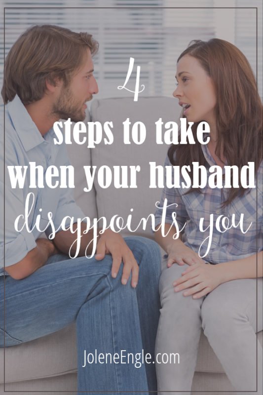 4 steps to take when your husband disappoints you