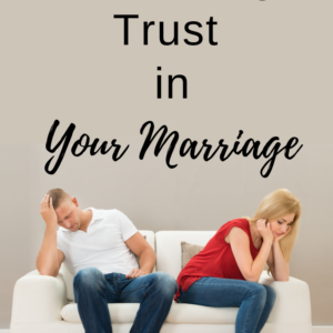 Rebuilding Trust in Your Marriage
