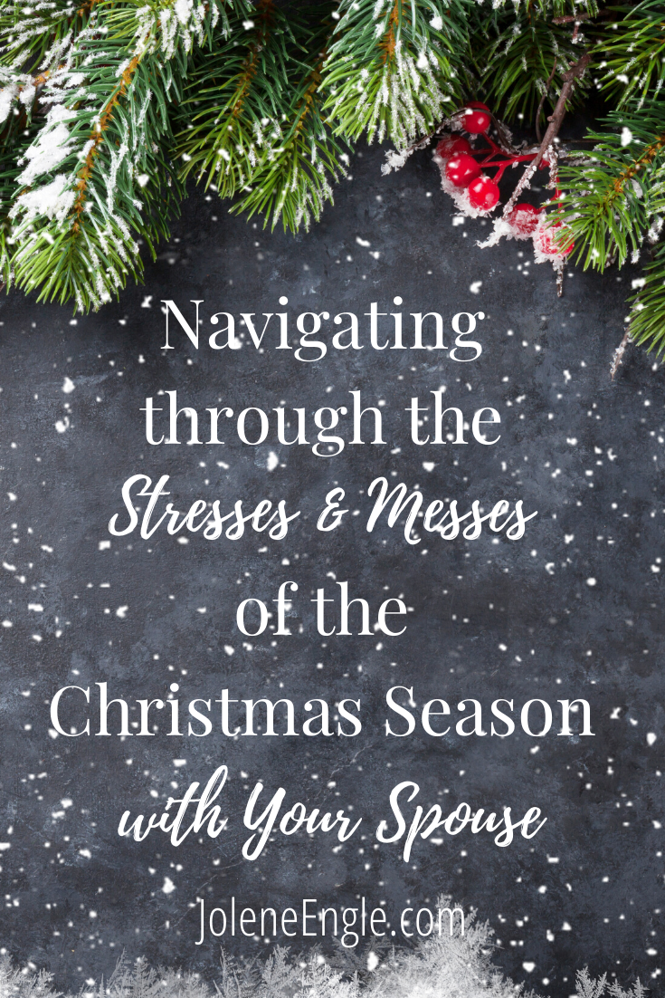 Navigating Through the Messes & Stresses of the Christmas Season with Your Spouse