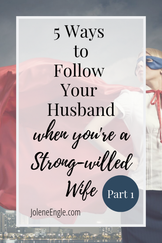 5 Ways to Follow Your Husband When You%E2%80%99re a Wife with a Strong Personality 4