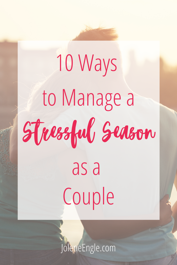 10 Ways to Manage a Stressful Season as a Couple