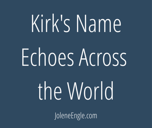 Kirks Name Echoes Across the World 1