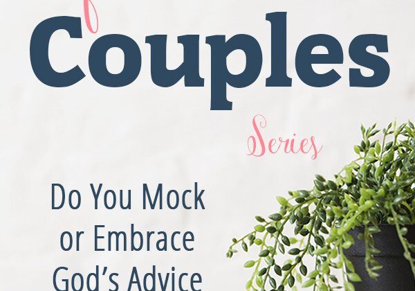 Do You Mock or Embrace God's Advice on Marriage