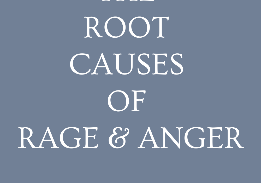 The Root Causes of Rage & Anger (1)