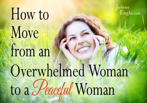 How to Move from an Overwhelmed Woman to a Peaceful Woman